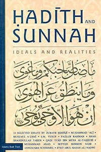 Hadith: Hadith And Sunnah: Ideals and Realities