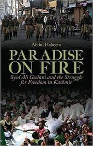 Muslim Cultures: Paradise on Fire: Syed Ali Geelani and the Struggle for Freedom in Kashmir