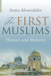 Muslim Cultures: The First Muslims: History and Memory