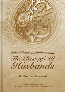 Family: Prophet Muhammad ﷺ: The Best of All Husbands