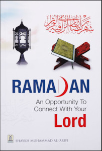 Ramadan: An Opportunity to Connect with Your Lord