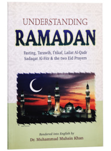 Understanding Ramadan: A Collection of Essential Ahadith on Ramadan