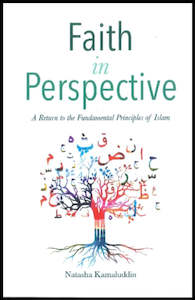 Faith in Perspective: A Return to the Fundamental Principles of Islam