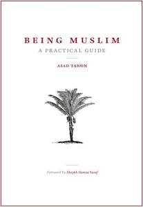 Being Muslim: A Practical Guide