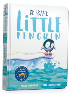 Be Brave Little Penguin: A Beautiful Story in Rhyme, to Help Children Overcome Their Fears