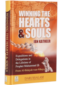 Winning The Heart And Souls (Al-Bidayah wan Nihayah): Expeditions from the Life …