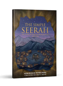 Concise Seerah: The Simple Seerah (Part 1)