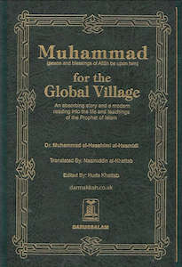 Muhammad ﷺ for the Global Village: A Modern Reading of the Life of the Prophet