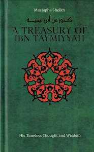 Notable Islamic Scholars: A Treasury of Ibn Taymiyyah: His Timeless Thought and Wisdom