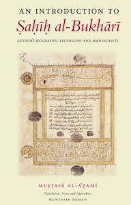 Notable Islamic Scholars: An Introduction to Sahih al-Bukhari: Author's Biography, Recensions and Manuscripts