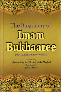 The Biography Of Imam Bukhaaree (Bukhari)