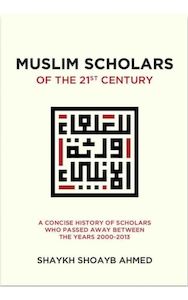 Muslim Scholars of The 21st Century (A Concise History of Scholars Who Passed Aw…