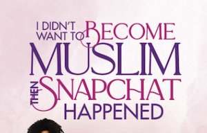 I Didn’t Want To Become Muslim, Then Snapchat Happened