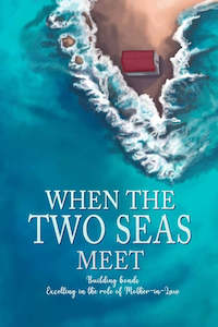 Marriage: When the Two Seas Meet: Excelling in the Role of Mother-in-Law