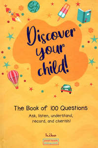 Parenting: Discover Your Child! The Book of 100 Questions: Ask, Listen, Understand, Record and Cherish