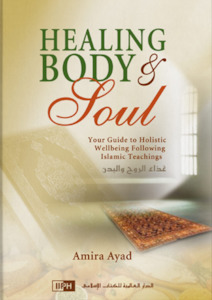 Healing Body & Soul: Your Guide to Holistic Well-being Following Islamic Teachin…