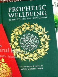 Prophetic Wellbeing: 40 Hadith on Healthy Living