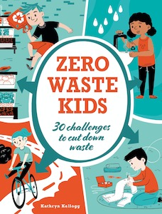 Zero Waste Kids: 30 Challenges to Cut Down Waste