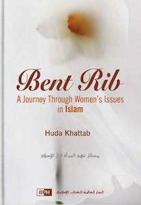 Islam And Women: Bent Rib: A Journey through Women's Issues