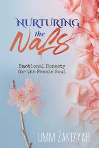 Nurturing the Nafs: Emotional Honesty for the Female Soul