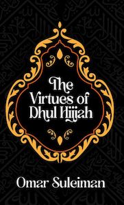 The Virtues of Dhul Hijjah