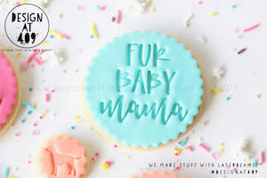 Fur Baby Mama Acrylic Embosser Stamp