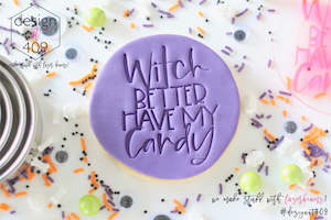 Witch Better Have My Candy Acrylic Embosser Stamp