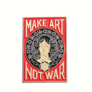 Make Art Not War Metal Badge