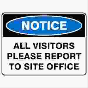 All Visitors Please Report To Site Office