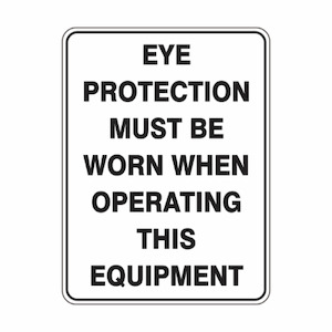 Eye Protection Must Be Worn When Operating This Equipment