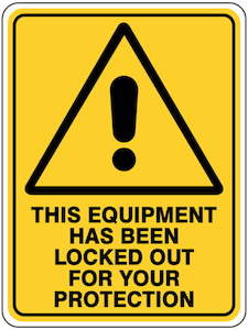 This Equipment Has Been Locked Out For Your Protection