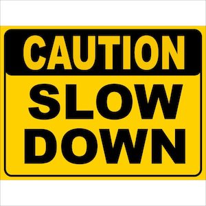 Caution Slow Down