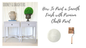 How-To Paint A Smooth Finish With Premium Chalk Paint