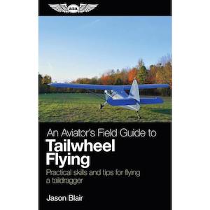 ASA An Aviator’s Field Guide to Tailwheel Flying