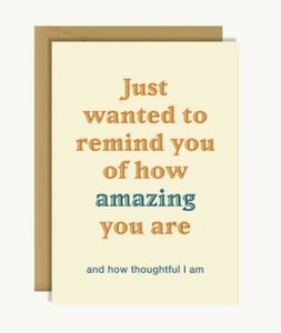 Just wanted to remind you of how amazing you are