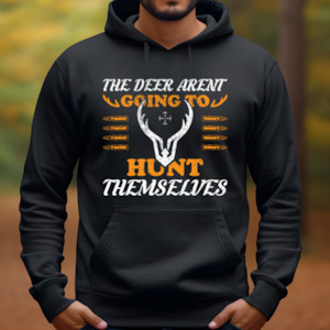 The Deer Aren't Going To Hunt Themselves - Men's Graphic Hoodie