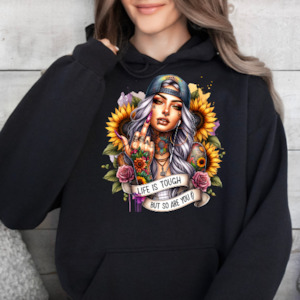 Life is Tough but So Are You  - Graphic Hoodie