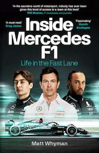 Inside Mercedes F1: Life in the Fast Lane of Formula One - Matt Whyman