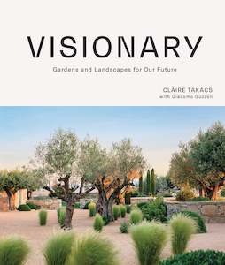 Books: Visionary: Gardens and Landscapes for our Future - Claire Takacs