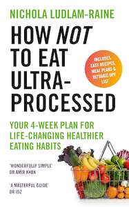 How Not to Eat Ultra-Processed: Your 4-week plan for life-changing healthier eat…