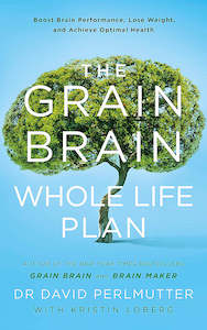 The Grain Brain Whole Life Plan - Dr David Perlmutter