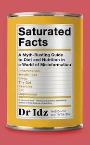 Books: Saturated Facts: A Myth-Busting Guide to Diet and Nutrition in a World of Misinformation - Dr Idrees Mughal