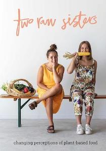 Two Raw Sisters: Changing perception on plant-based food - Rosa & Margo Flanagan