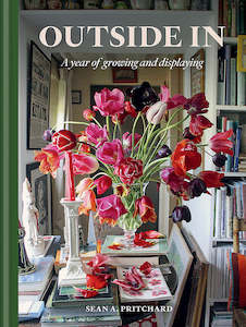 Books: Outside In: A Year of Growing & Displaying - Sean A. Pritchard