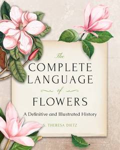 Books: The Complete Language of Flowers: A Definitive and Illustrated History - S. Theresa Dietz