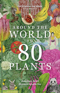 Around the World in 80 Plants - Jonathon Drori