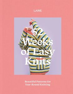 52 Weeks of Easy Knits: Beautiful Patterns for Year-Round Knitting - Laine