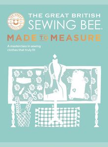 Great British Sewing Bee : Made to Measure