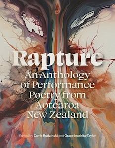 Rapture: An Anthology of Performance Poetry from Aotearoa New Zealand - Edited b…