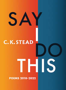 Books: Say I Do This: Poems 2018-2022 - C. K. Stead